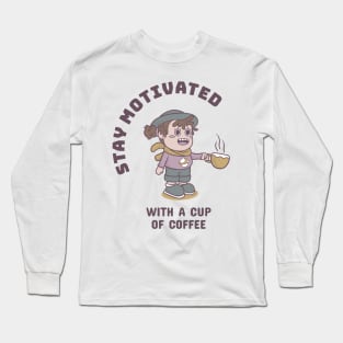 Stay Motivated! Long Sleeve T-Shirt